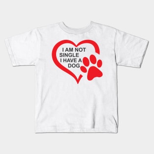 dog lovers i am not single i have a dog funny Kids T-Shirt